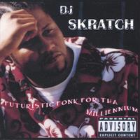 DJ SKRATCH: Furturistic Fonk for the Millennium