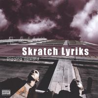Skratch Lyriks : Digging Upward