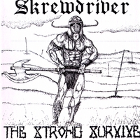 Skrewdriver : The Strong Survive