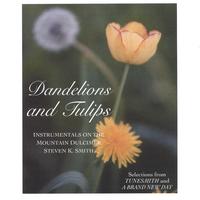 STEVEN K. SMITH: Dandelions and Tulips