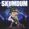 SKUMDUM: Skum of the Land