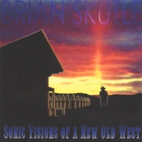 Brian Skutle : Sonic Visions of a New Old West