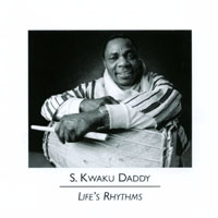 S. KWAKU DADDY: Life's Rhythms