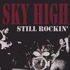 SKY HIGH: Still Rockin'