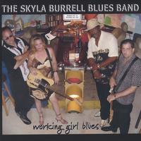 The Skyla Burrell Blues Band : Working Girl Blues