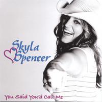SKYLA SPENCER: You Said You'd Call Me