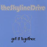 THE SKYLINE DRIVE: Get It Together