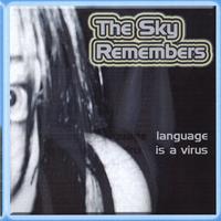 THE SKY REMEMBERS: Language is a Virus