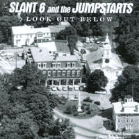 Slant 6 and the Jumpstarts : Look Out Below