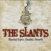 THE SLANTS: Slanted Eyes, Slanted Hearts