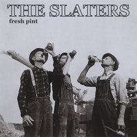THE SLATERS: Fresh Pint