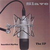 SLAVE: sanctified hip-hop The Ep