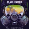 SLAVE TRAITOR: Man Infest Destiny