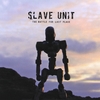 SLAVE UNIT: The Battle For Last Place