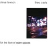 STEVE LAWSON AND THEO TRAVIS: For The Love Of Open Spaces