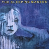 THE SLEEPING MASSES: The Sleeping Masses