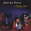 SLEEPY JOE TOMATO: A bumpy ride