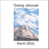 KEVIN SLICK: Towing Jehovah