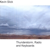 KEVIN SLICK: Thunderstorm, Radio and Keyboards