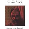 KEVIN SLICK: Dust Tracks on the Road