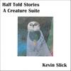 KEVIN SLICK: Half Told Stories