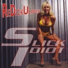 SLICK IDIOT: Redickulous