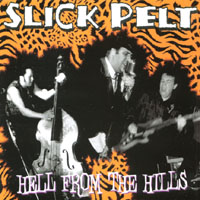 Slick Pelt : Hell From The Hills