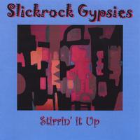 Slickrock Gypsies : Stirrin' It Up