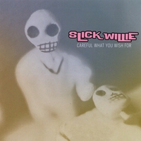 Slick Willie : Careful What You Wish For