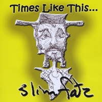 Slim Fatz : Times Like This...