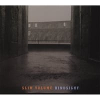 Slim Volume : Hindsight