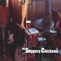 THE SLIPPERY CHICKENS: The Slippery Chickens