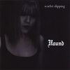 SCARLET SLIPPING: Hound