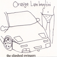 The Slipshod Swingers : Orange Lamborghini