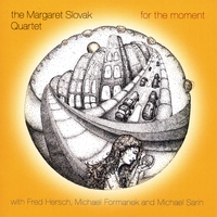 The Margaret Slovak Quartet : For the Moment