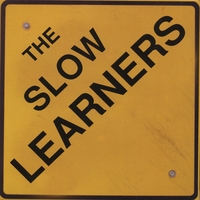 THE SLOW LEARNERS: the slow learners
