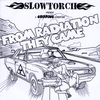 SLOWTORCH: From Radiation They Came