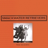 SMACKWATER RETRIEVERS: Shake 'Em On Down