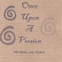 The Small Axe People : Once Upon A Version