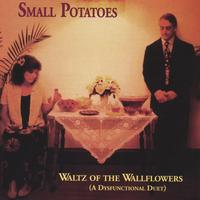Small Potatoes : Waltz of the Wallflowers