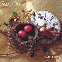 SMALL POTATOES: Time Flies