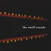 THE SMALL SOUNDS: The Small Sounds