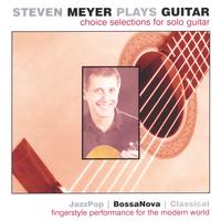 STEVEN MEYER: Choice Selections for Solo Guitar