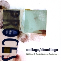 William O. Smith & Jesse Canterbury : collage/decollage