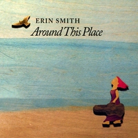Erin Smith : Around This Place