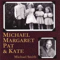Michael Smith : Michael Margaret Pat and Kate