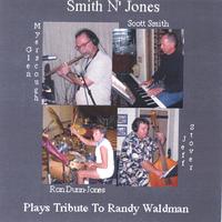 SMITH
         N' JONES: Tribute To Randy Waldman