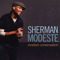 Sherman Modeste : Modest Conversation