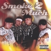 SMOKE 2 MUCH: Smoke 2 Much