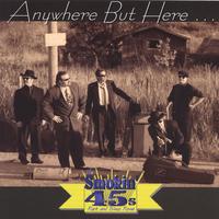 The Smokin' 45s : Anywhere But Here...